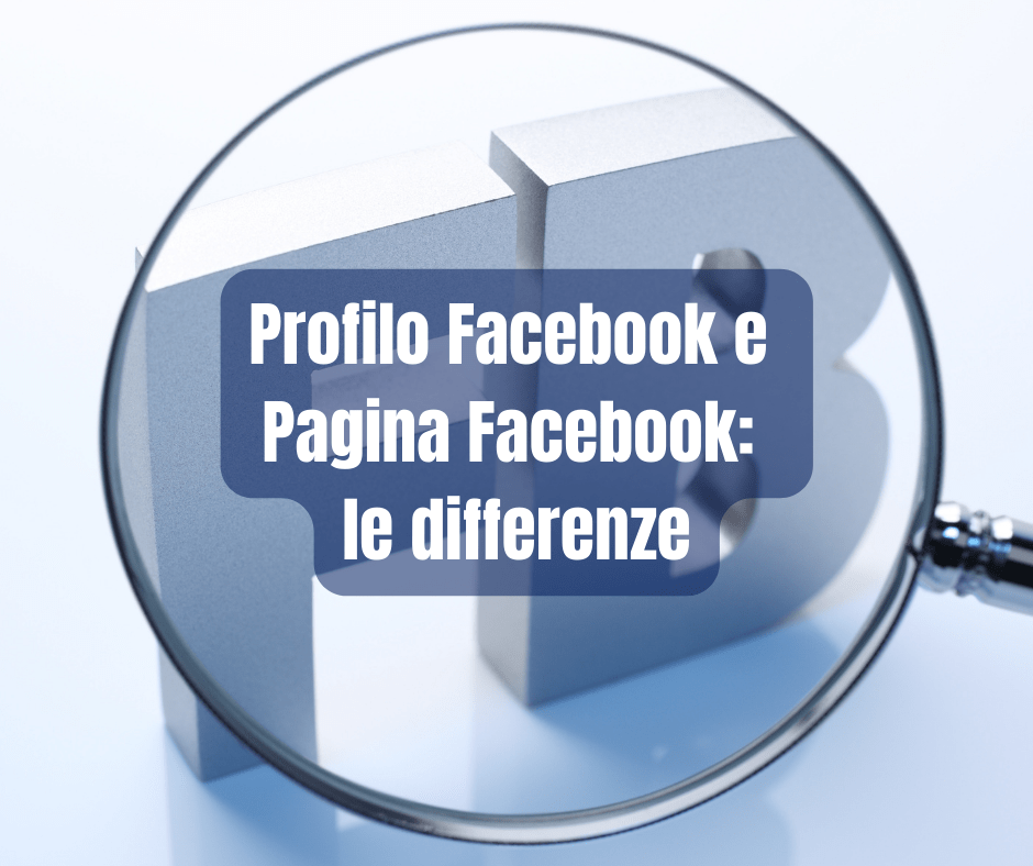 Profilo Facebook vs Pagina Facebook: le differenze