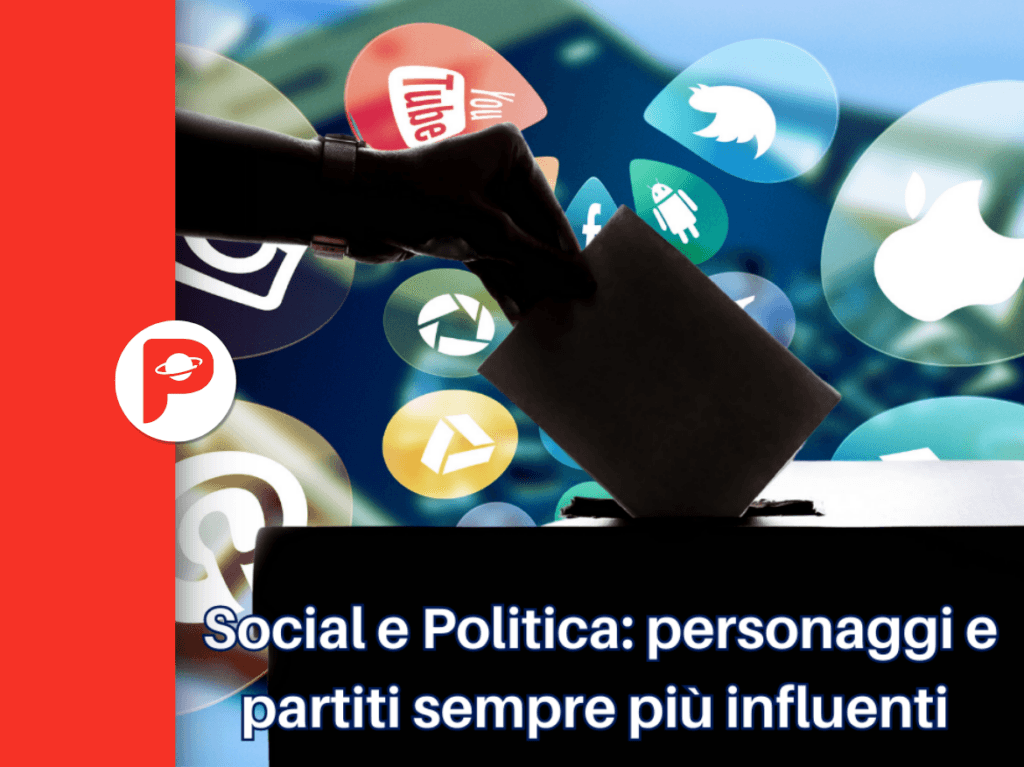 Social e Politica. Personaggi e partiti sempre più influenti